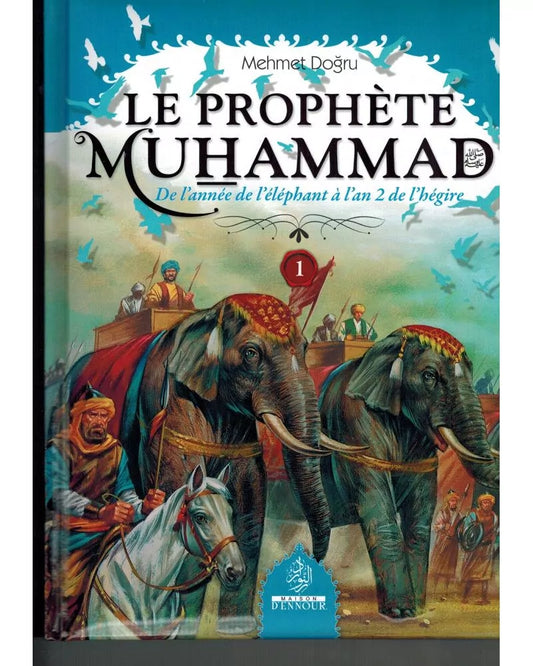 Le prophète Muhammad - Tome 1 : De l'année de l'éléphant à l'an 2 de l'hégire - Mehmet Dogru - Maison d'Ennour