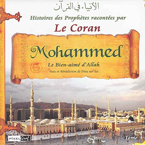 Histoires Des Prophètes Racontées Par Le Coran - Tome 9 - Editions Sana - Mohammed (que la Paix et le Salut d'Allah soient sur lui)