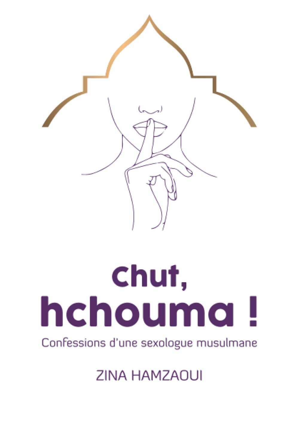 Chut, hchouma - Confession d'une sexologue musulmane - Zina Hamzaoui