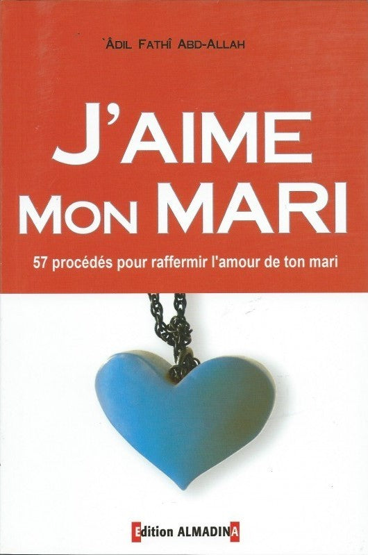 J'aime mon mari - Editions ALMADINA