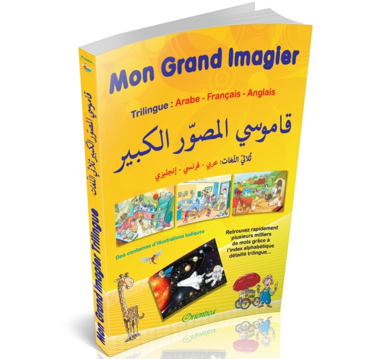 Mon grand imagier trilingue arabe [français - anglais - arabe] - Orientica