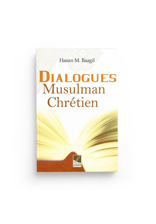 Dialogues Musulman Chrétien de Hasan M. Baagil - Edition Al Hadith