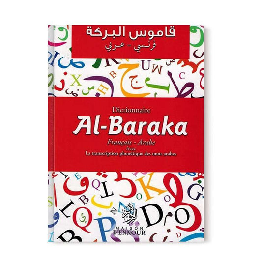 Dictionnaire Al-Baraka / Français- Arabe avec la transcription phonétique des mots arabes / Editions Maison d'Ennour