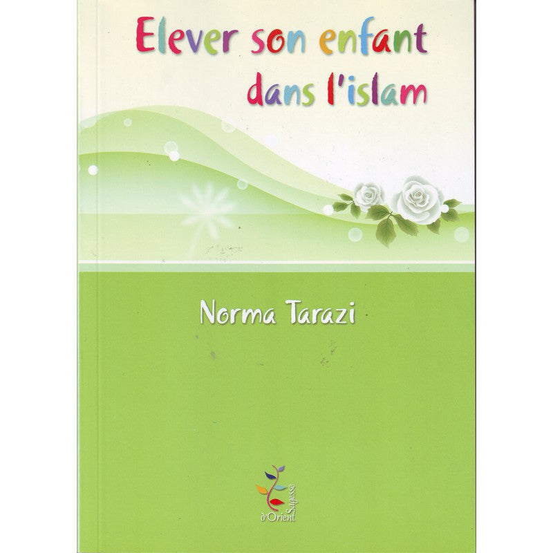 Elever son enfant dans l'islam - Norma Tarazi - Sagesse d'orient