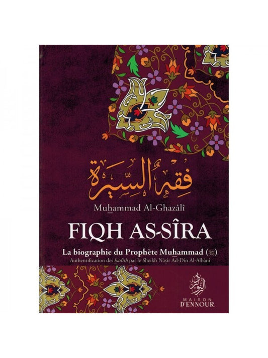 Fiqh As-Sîra - Muhammad Al-Ghazâlî - La biographie du prophète Muhammad -Maison d'Ennour