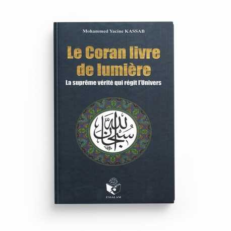 Le Coran de lumière - le suprême vérité qui régit l'Univers - Edition Essalam