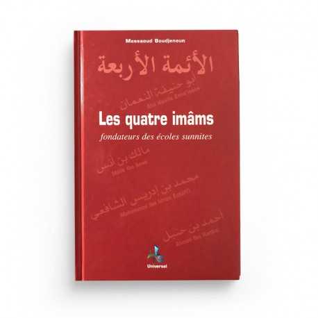 Les quatre imâms fondateur des écoles sunnites de Messaoud Boudjenoun - Edition Universel