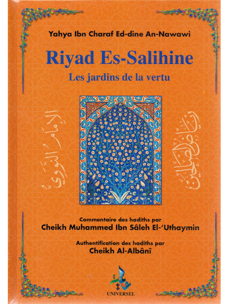 Riyad Es-Salihine D'Après An-Nawawi - Les Jardins De La Vertu - Grand Format / Avec commentaires de Sheikh Al Uthaymine - Editions Universel