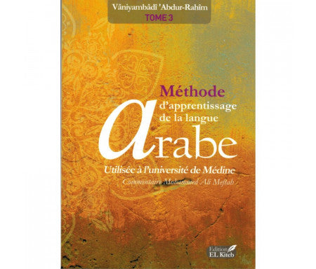 Tome 3 - Méthode de Médine - Editions EL Kiteb 2015 (arabe/français) - Apprentissage de la langue arabe