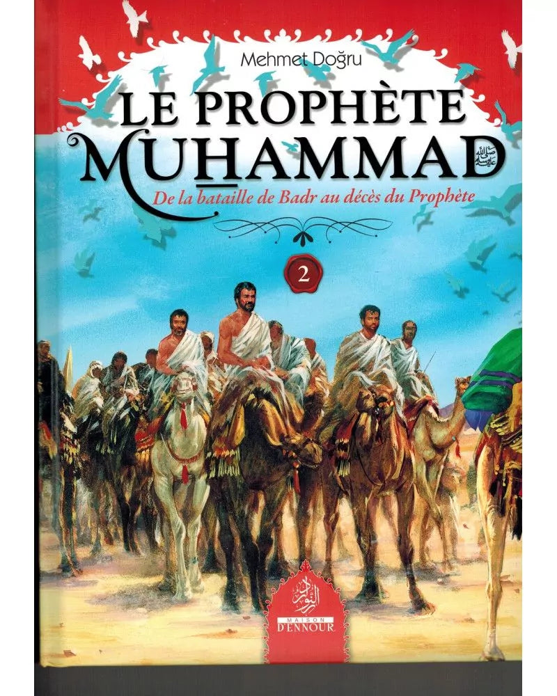 Le prophète Muhammad - Tome 2 : De la bataille de badr au décès du prophète - Mehmet Dogru - Maison d'Ennour