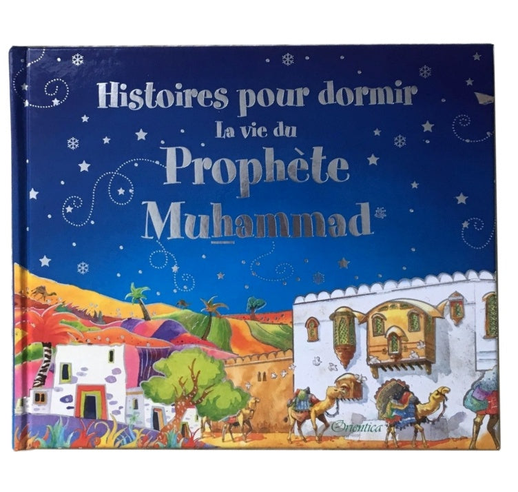 Histoires pour dormir - La vie du Prophète Muhammad - Saniyasnain Khan - Goodword / Orientica