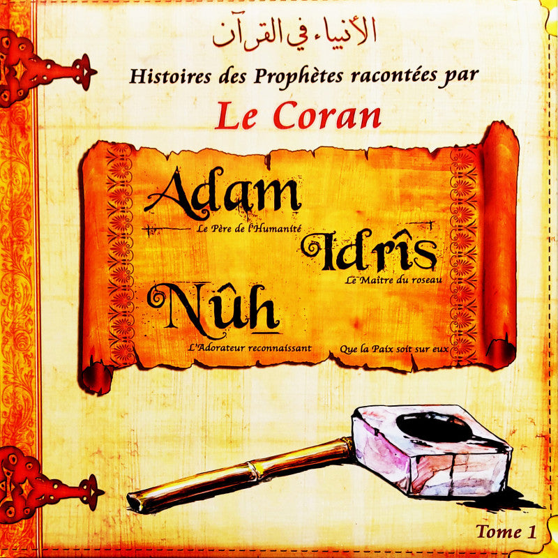 Histoires Des Prophètes Racontées Par Le Coran - Tome 1 - Editions Sana - Adam, Idris, Nuh (que la paix soit sur eux)